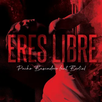 Eres Libre by Pacho Buscadoro