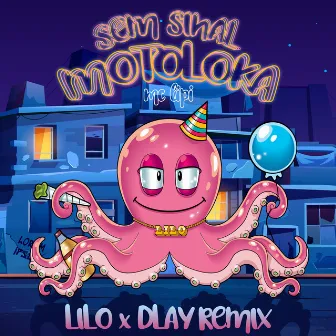 Sem Sinal, Motoloka (LILO & DLAY Remix) by DLAY