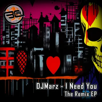 I Need You - The Remix EP by DJMarz