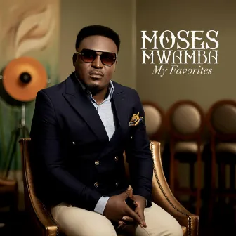 My Favorites- Gospel Essentials by Moses Mwamba