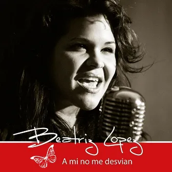 A Mi No Me Desvian by Beatriz Lopez