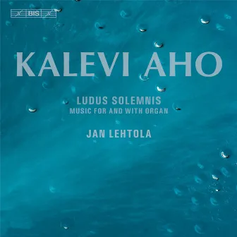 Aho: Ludus Solemnis by Kalevi Aho