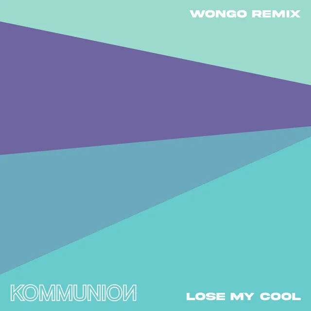 Lose My Cool (Wongo Remix)