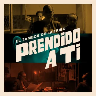 Prendido a Ti by El Tambor De La Tribu