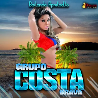 Bailando Apretadito by Grupo Costa Brava