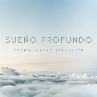 Sueño Profundo: Tranquilidad Relajante by Estrellita Dónde Estás