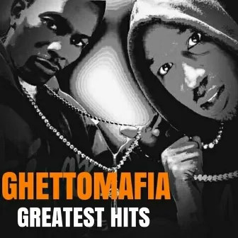 Ghetto Mafia Greatest Hits by Ghetto Mafia N Decatur