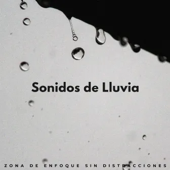 Sonidos De Lluvia: Zona De Enfoque Sin Distracciones by Lluvia de Berlín