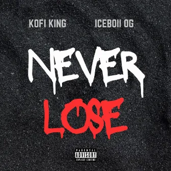 NEVER LOSE by Kofi King