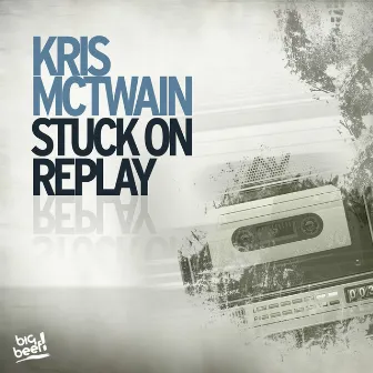 Stuck on Replay by Kris McTwain