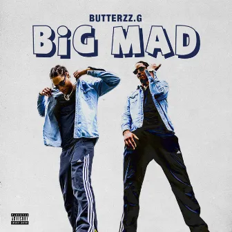 Big Mad by Butterzz.G