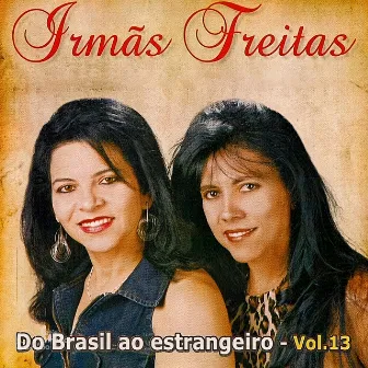 Do Brasil Ao Estrangeiro Vol. 13 by Irmãs Freitas