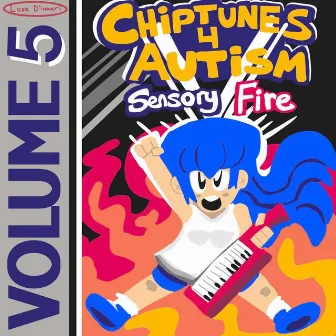 Volume 5, Pt. 1: Sensory Fire by Chiptunes 4 Autism