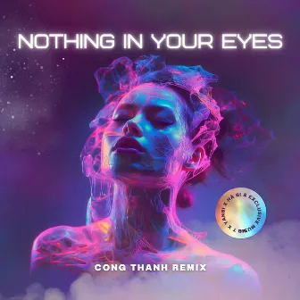 Nothing In Your Eyes (Remix) by Cong Thanh