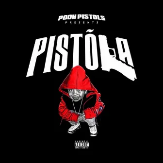 Pistõla by Pooh Pistols