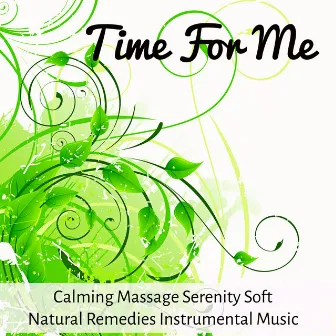 Time For Me - Calming Massage Serenity Soft Natural Remedies Instrumental Music for Stress Relief Healing Time Wellness Days by Healing Music