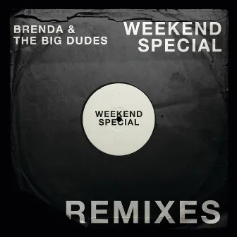 Weekend Special (Remixes) by Brenda & The Big Dudes