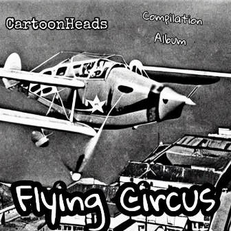 Flying Circus: Compilation Album by CartoonHeads