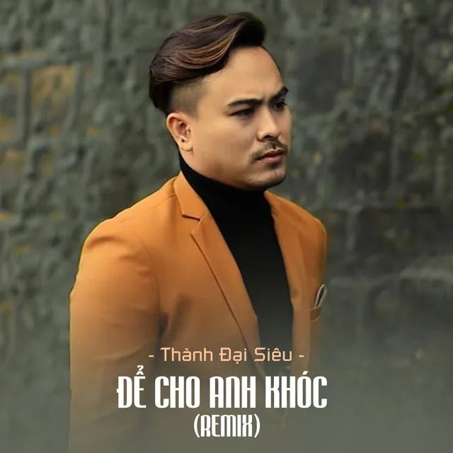 Để Cho Anh Khóc - Remix