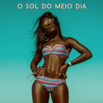 O Sol do Meio Dia by Chill Out 2020