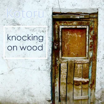 Knocking on Wood by Kotoru