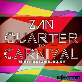 Quarter to Carnival: Trinidad & Tobago Carnival Soca 2015 by Zan