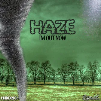 I'm Out Now by Haze