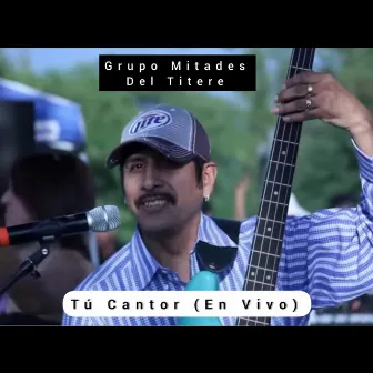 Tú Cantor (En Vivo) by Grupo Mitades Del Titere