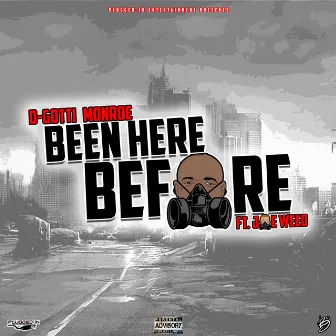 Been Here Before by D-Gotti Monroe