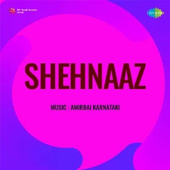 Shehnaaz (Original Motion Picture Soundtrack) by Amirbai Karnataki