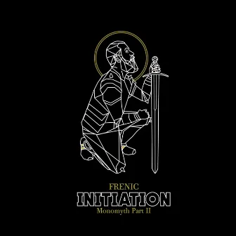 Initiation: Monomyth, Pt. 2 by Frenic