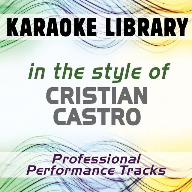 In the Style of Cristian Castro (Karaoke - Professional Performance Tracks)