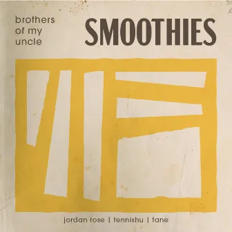 Smoothies by Brothers Of My Uncle