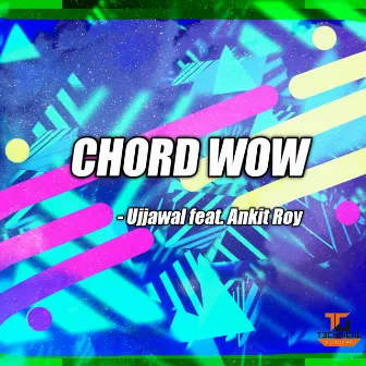 Chord Wow by Ujjawal