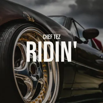 Ridin' by Chef Tez