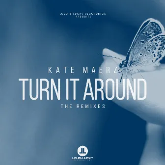 Turn It Around (The Remixes) by Kate Maerz