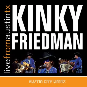 Live From Austin, TX by Kinky Friedman