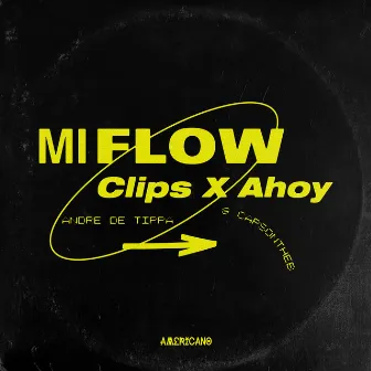 Mi Flow (feat. Andre Da Tippa & CapsOnTheB) by Clips X Ahoy