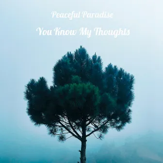 You Know My Thoughts by Peaceful Paradise