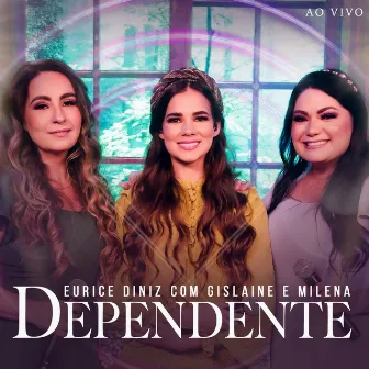 Dependente (Ao Vivo) by Gislaine e Mylena