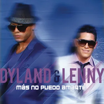 Más No Puedo Amarte by Dyland & Lenny