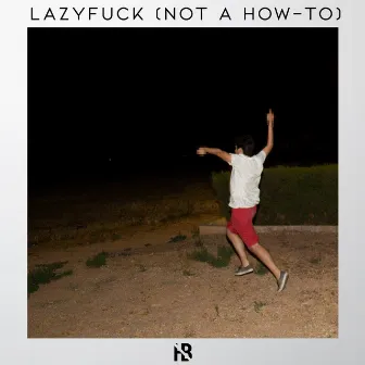 Lazyfuck (Not a How-To) by Henry Breco