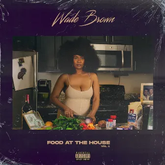 Food at the House, Vol. 1 by Wade Brown