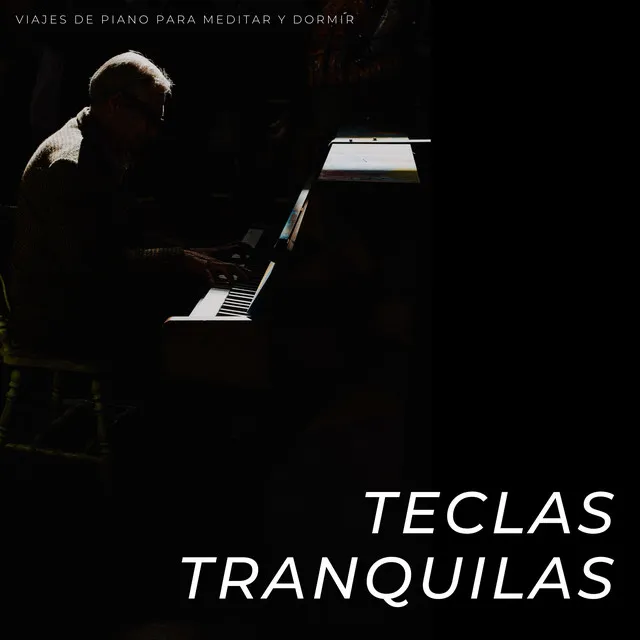 Teclas Tranquilas: Viajes De Piano Para Meditar Y Dormir