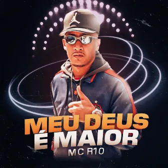 Meu Deus é Maior by MC R10