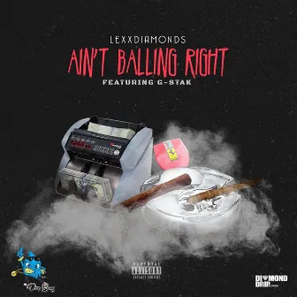 Ain't Balling Right by Lexx Diamonds