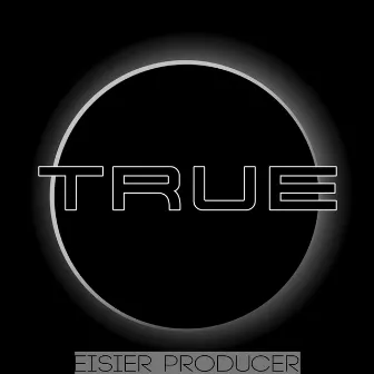 True by Eisier Producer