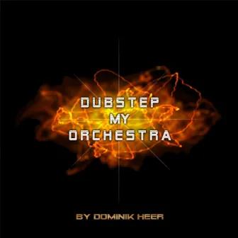 Dubstep My Orchestra by Dominik Heer