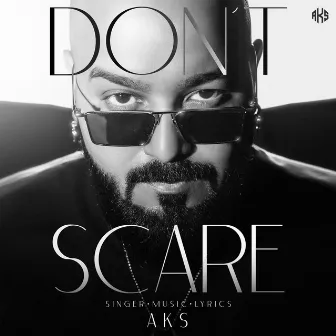 Don't Scare by AKS