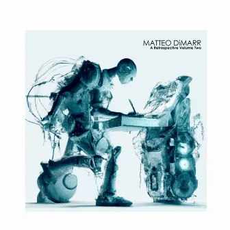 A Retrospective Volume Two by Matteo DiMarr